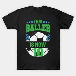 This Baller is now 10 Happy Birthday Soccer T-Shirt